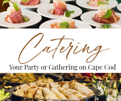 Graphic with 2 photos of gourmet food encompassing the text "Catering Your Party or Gathering on Cape Cod"