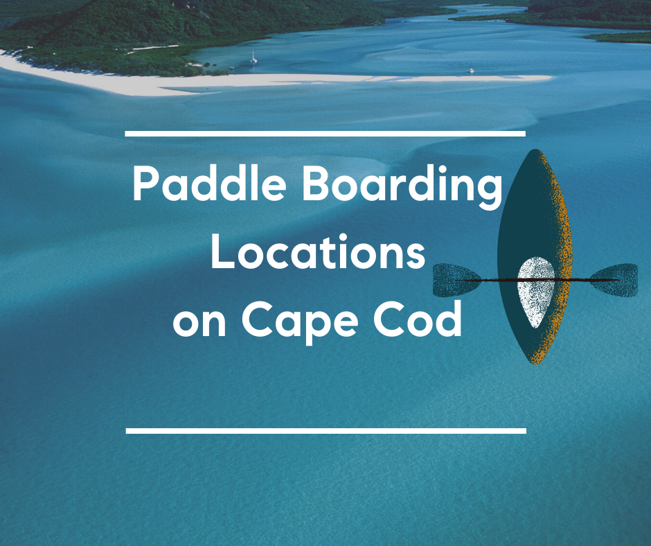 Paddle Boarding Locations on Cape Cod